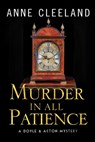 Murder in All Patience - Anne Cleeland - 9798999567512