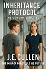 INHERITANCE PROTOCOL - The Uniform Directive - J.E.CULLEN - 9798999581419