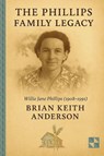 The Phillps Family Legacy - Brian Keith Anderson - 9798999688606