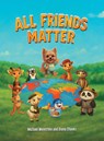 All Friends Matter - Michael Hunter Weinstein - 9798999802958