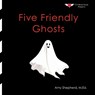 Five Friendly Ghosts: An Inclusive Halloween Counting Story for Early Learners - M. Ed Amy Shepherd - 9798999882202