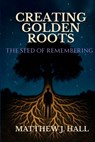 The Seed of Remembering - Matthew J. Hall - 9798999956408