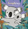 Everything Padded Board Book: (A Heartwarming Story of Parental Love Featuring a Parent & Child Koala Bear in Rhyming Text - For Babies and Toddlers) - Emma Dodd - 9781536223804