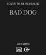Bad Dog - Alex Smith - 9781835986240