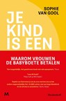 Je kind is een goudmijn - Sophie van Gool - 9789089682628