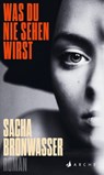 Was du nie sehen wirst - Sacha Bronwasser - 9783716000182